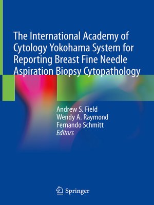 cover image of The International Academy of Cytology Yokohama System for Reporting Breast Fine Needle Aspiration Biopsy Cytopathology